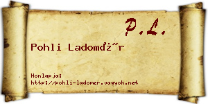 Pohli Ladomér névjegykártya